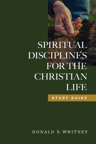 Spiritual Disciplines for the Christian Life Study Guide