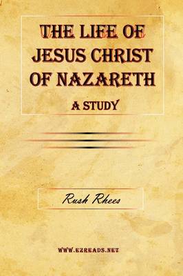 The Life of Jesus Christ of Nazareth - A Study