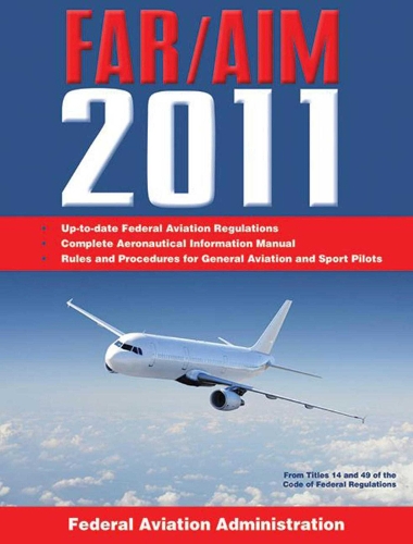Federal Aviation Regulations / Aeronautical Information Manual 2011 (FAR/AIM)