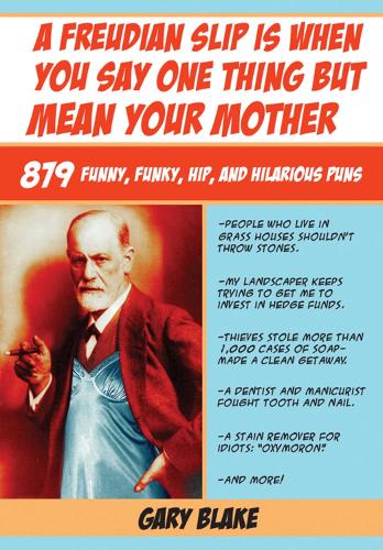 A Freudian Slip Is When You Say One Thing but Mean Your Mother