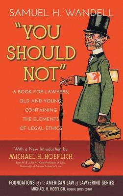 You Should Not. a Book for Lawyers, Old and Young, Containing the Elements of Legal Ethics