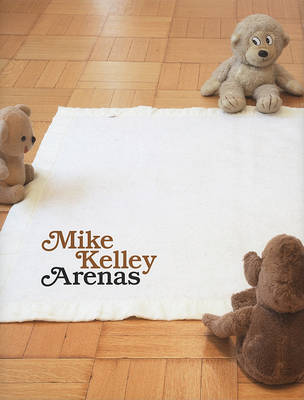 Mike Kelley - Arenas