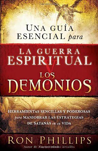 Una guía esencial para la guerra espiritual y los demonios / Everyone's Guide to Demons and Spiritual Warfareis