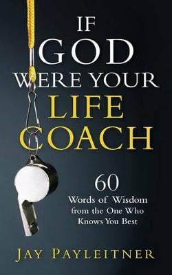 IF GOD WERE YOUR LIFE COACH