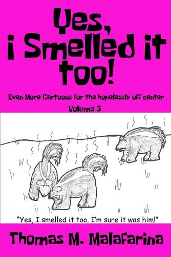 Yes, I Smelled It Too! Volume 3