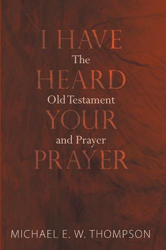 I Have Heard Your Prayer
