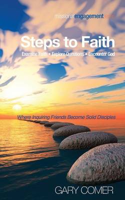 Steps to Faith: Examine Faith--Explore Questions--Encounter God