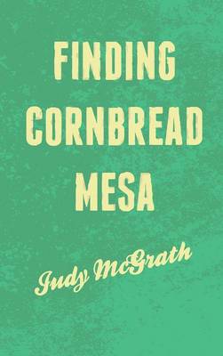 Finding Cornbread Mesa