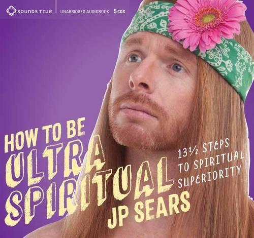 How to be Ultra Spiritual