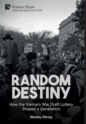 Random Destiny: How the Vietnam War Draft Lottery Shaped a Generation
