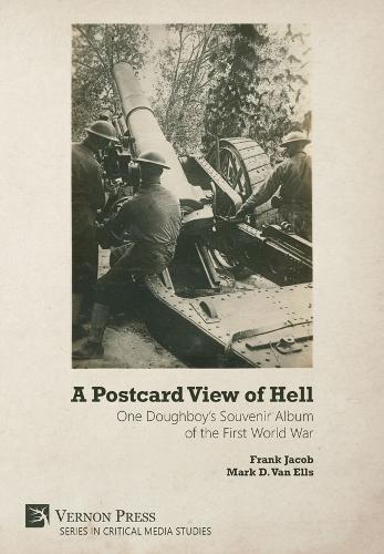 A Postcard View of Hell: One Doughboy’s Souvenir Album of the First World War