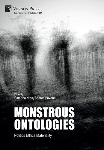 Monstrous Ontologies: Politics Ethics Materiality