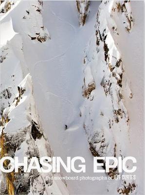Chasing Epic: The Snowboard Photographs of Jeff Curtes
