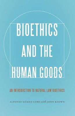 Bioethics and the Human Goods