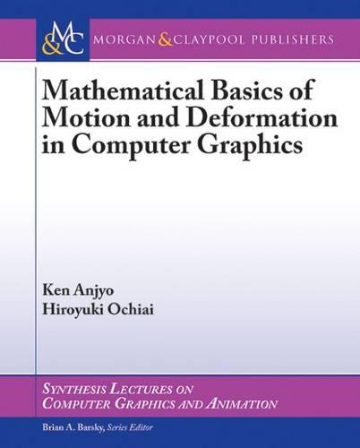 Mathematical Basics of Motion and Deformation in Computer Graphics