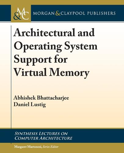 Architectural and Operating System Support for Virtual Memory