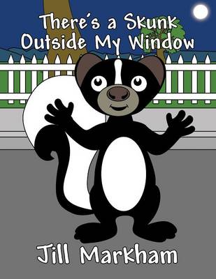 There's a Skunk Outside My Window