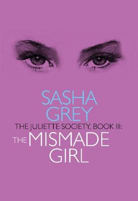 The Juliette Society, Book III: the Mismade Girl