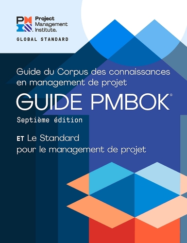 Guide to the Project Management Body of Knowledge (PMBOK (R) Guide) - Seventh Edition and The Standard for Project Management (FRENCH)