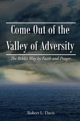 Come Out of the Valley of Adversity