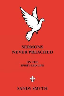 SERMONS NEVER PREACHED On the Spirit-led Life