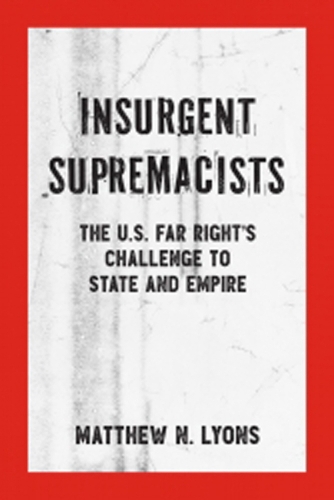 Insurgent Supremacists by Matthew N. Lyons