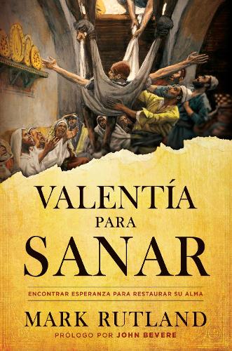 Valentía para sanar/ Courage to Be Healed: Encontrar esperanza para restaurar su alma