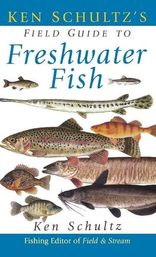 Ken Schultz's Field Guide to Freshwater Fish