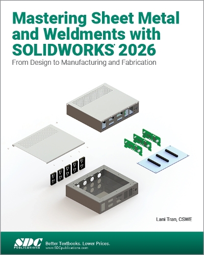 Mastering Sheet Metal and Weldments with SOLIDWORKS 2026
