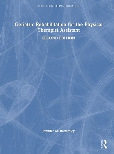 Geriatric Rehabilitation for the Physical Therapist Assistant