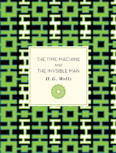 The Time Machine and The Invisible Man: Volume 45