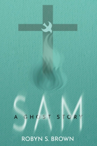 Sam. A Ghost Story