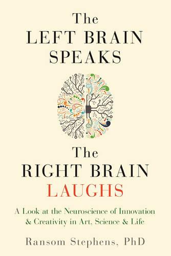 Left Brain Speaks, The Right Brain Laughs