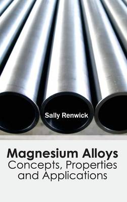 Magnesium Alloys: Concepts, Properties and Applications