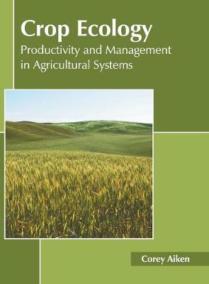 Crop Ecology: Productivity and Management in Agricultural Systems