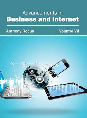Advancements in Business and Internet: Volume VII
