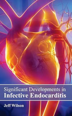 Significant Developments in Infective Endocarditis