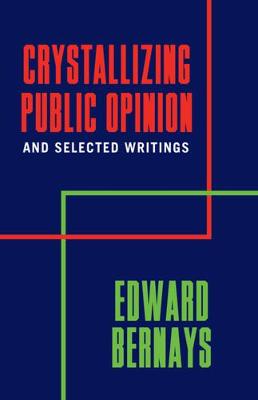 Crystallizing Public Opinion And Selected Writings