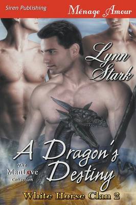 A Dragon's Destiny [White Horse Clan 2] (Siren Publishing Menage Amour Manlove)