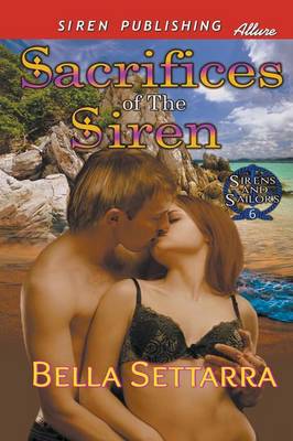 Sacrifices of the Siren [Sirens and Sailors 6] (Siren Publishing Allure)