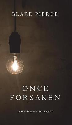 Once Forsaken (A Riley Paige Mystery-Book 7)