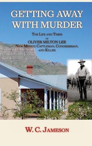 Getting Away with Murder, The Life and Times of Oliver Milton Lee