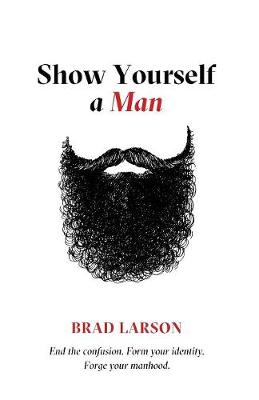Show Yourself A Man