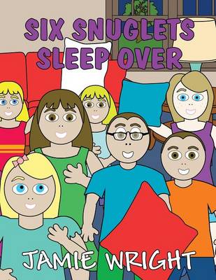 Six Snuglets Sleep Over