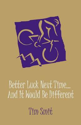 Better Luck Next Time... and It Would Be Different