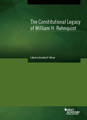 The Constitutional Legacy of William Rehnquist