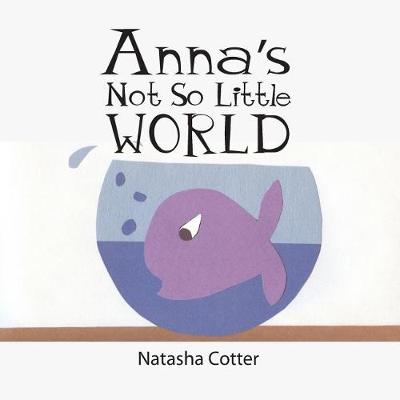 Anna's Not So Little World
