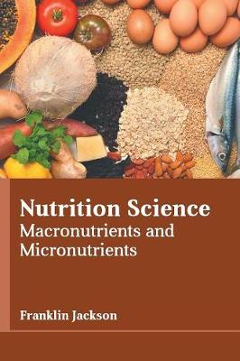 Nutrition Science: Macronutrients and Micronutrients