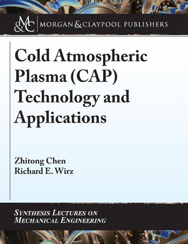 Cold Atmospheric Plasma (CAP) Technology and Applications