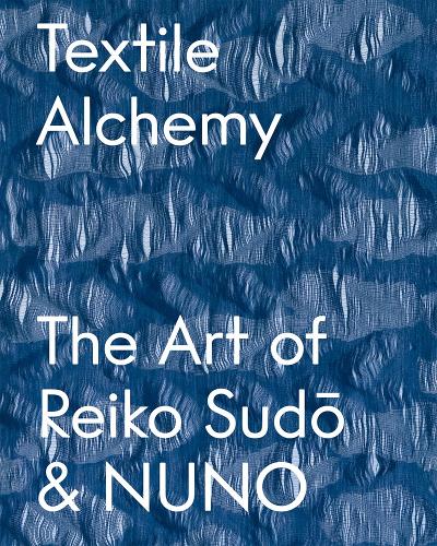 Textile Alchemy: The Art of Reiko Sudo & NUNO